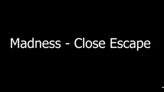 Madness - Close Escape (Lyrics)