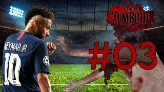 Project Zomboid - Neymar #03 NEY SAQUEADOR