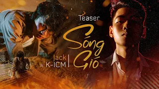 SÓNG GIÓ | K-ICM x JACK | OFFICIAL TEASER