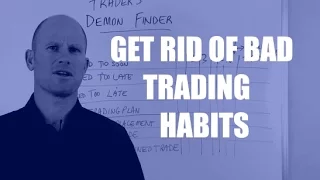 Get Rid Of BAD TRADING HABITS