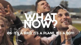 What Now? | EP 6 - It’s a Bird, It’s a Plane, It’s a Boy!
