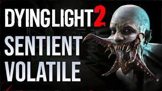 Let's Breakdown the Mystery of Sentient Volatile in Dying Light 2