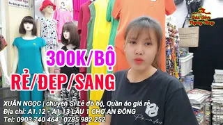 THỜI TRANG XUÂN NGỌC chợ AN ĐÔNG | Nhiều mẫu ĐẸP giá rẻ