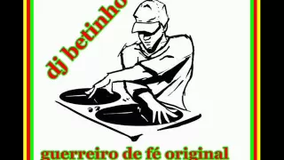 GUERREIRO DE FÉ ORIGINAL DJ BETINHO