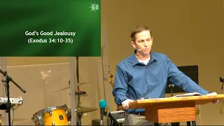 Exodus 34:10-35 • God's Good Jealousy • Rick Zaman