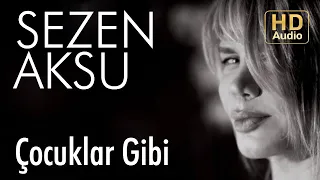 Sezen Aksu - Çocuklar Gibi (Official Audio)