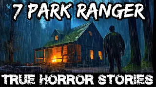 7 TRUE Disturbing Park Ranger Horror Stories Told In The Rain (Dogman,Sasquatch,Wendigo,Deep Woods)