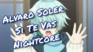 Alvaro Soler | Si Te Vas | Nightcore