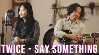 TWICE 트와이스 'Say something' /  Romanized lyrics / Eyes Wide Open / Acoustic COVER by Vanilla Mousse