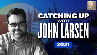 Mormon Stories 1389: Catching Up with John Larsen (2021)