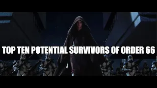 Top Ten POTENTIAL Survivors of Order 66