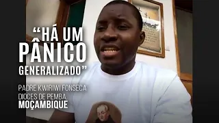 “Há um pânico generalizado” por receio a novos ataques em Cabo Delgado