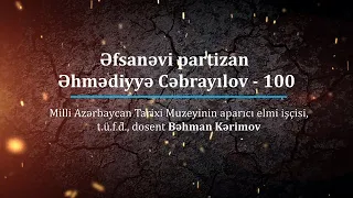 Əfsanəvi partizan Əhmədiyyə Cəbrayılov - 100
