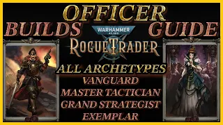 OFFICER Guide - All Archetypes Builds - Character Creation Tips - Warhammer 40000: Rogue Trader