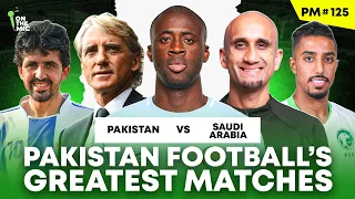 BIGGEST FOOTBALL MATCHES IN PAKISTAN HISTORY | PAKISTAN vs SAUDI ARABIA | Pressing Matters #125