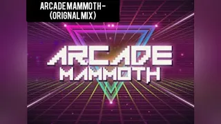 Arcade Mammoth-(Original Mix)