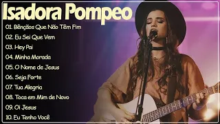 Isadora Pompeo ||  As Melhores gospel e Músicas Novas 2024 #gospel2023