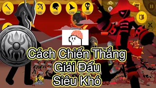 [Stick War Legacy]Dạy Cách Để Chiến Thắng Giải Đấu Cực Khó!!!