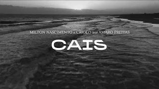 Milton Nascimento e Criolo feat. Amaro Freitas - Cais