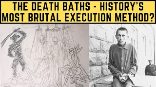 The Death Baths - History's Most BRUTAL Execution Method?
