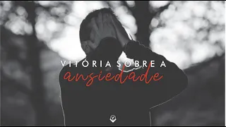 NOVA VIDA OLARIA │ Vitória Sobre a Ansiedade