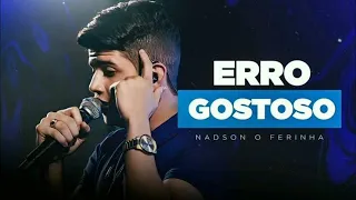 Nadson o Ferinha - ERRO GOSTOSO