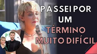 Miley Cyrus sobre término com Liam Hemsworth: "Precisei ser uma pessoa muito racional" | Legendado