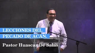 “Lecciones del pecado de Acán” – Pastor Huascar De Salas.