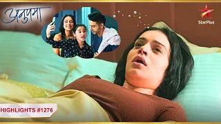 Shruti ko aaya bura sapna! | Ep.1276 | Highlights | Anupama | Mon-Sun | 10PM