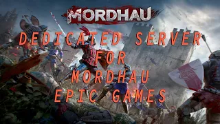 MORDHAU How to make Epic Games Dedicated Server 2023 UPDATED