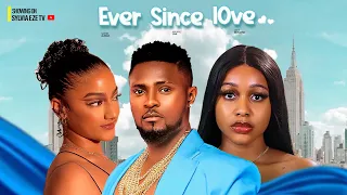 EVER SINCE LOVE - MAURICE SAM, SOPHIE ALAKIJA, UCHE MONTANA NIGERIAN MOVIES