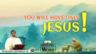 You will have only Jesus! Homily by Fr. Michael Payyapilly, VC | Healing through the Word I DRCC