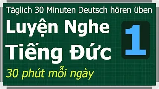 Luyện Nghe Tiếng Đức 30 Phút Mỗi Ngày - 1