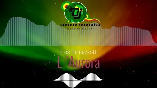 Eros Ramazzotti - L ´Aroura Reggae remix 2021 #DJEDUARDOPRODUÇÕES