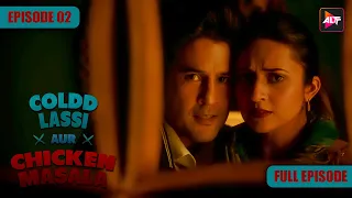 Coldd Lassi Aur Chicken Masala Full Episode 2 | Rajeev Khandelwal, Divyanka Tripathi