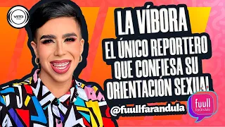 LA VÍBORA: EL ÚNICO REPORTERO QUE CONFIESA SU ORIENTACIÓN SEXUAL.