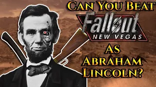 Can You Beat Fallout: New Vegas As Abraham Lincoln?