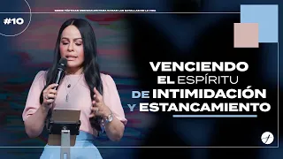 VENCIENDO EL ESPÍRITU DE ESTANCAMIENTO E INTIMIDACIÓN - Pastora Yesenia Then [Serie]