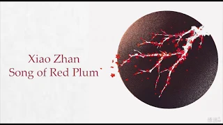 Xiao Zhan 肖战 红梅赞 Song of Red Plum CHN/ENG/PINYIN LYRICS