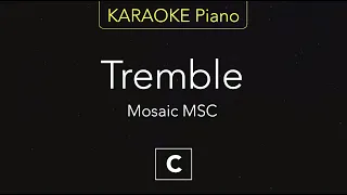 Tremble - Mosaic MSC (KARAOKE Piano) [C]