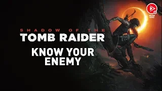 Shadow of the Tomb Raider - Know Your Enemy |  شادو أوف تومب رايدر - اعرف عدوك