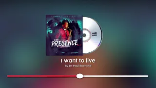 I WANT TO LIVE - DR PAUL ENENCHE