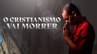 O CRISTIANISMO VAI MORRER #RodrigoSilva #Igreja #Cristianismo
