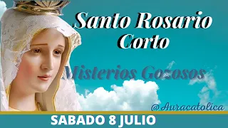 Santo Rosario Corto de hoy  Sabado 8 de Julio Misterios Gozosos Rosario a la Virgen María