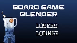 Board Game Blender - Losers' Lounge