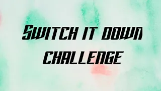 SWITCH IT DOWN CHALLENGE "Mariah Calizo"