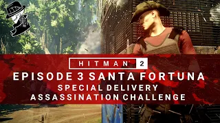 HITMAN 2 | Santa Fortuna | Special Delivery | Assassination Challenge | Walkthrough