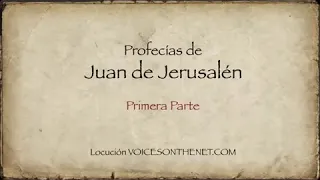 Profecías del fin de los tiempos e inicio de un nuevo mundo . Juan de Jerusalén