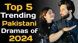 Top 5 Trending Pakistani  Dramas of 2024