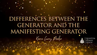 Differences Between the Generator and the Manifesting Generator - Karen Curry Parker